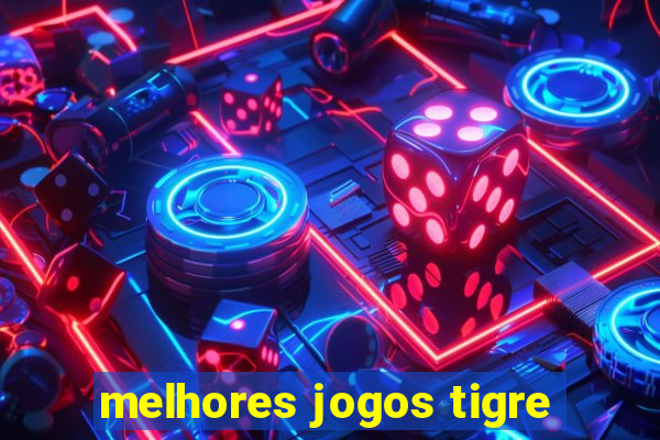 melhores jogos tigre